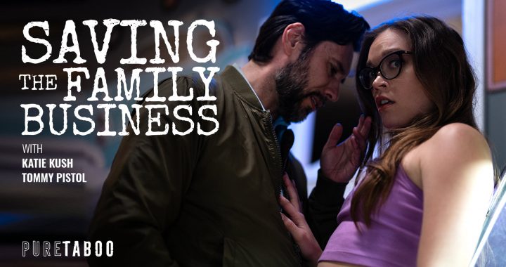 PureTaboo Tommy Pistol, Katie Kush – Saving The Family Business